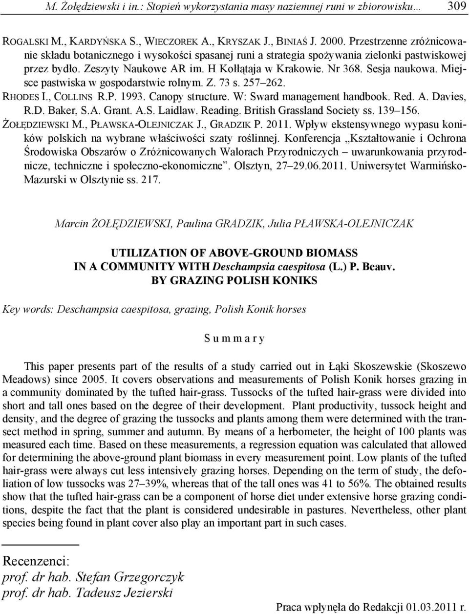 Miejsce pastwiska w gospodarstwie rolnym. Z. 73 s. 257 262. RHODES I., COLLINS R.P. 1993. Canopy structure. W: Sward management handbook. Red. A. Davies, R.D. Baker, S.A. Grant. A.S. Laidlaw. Reading.