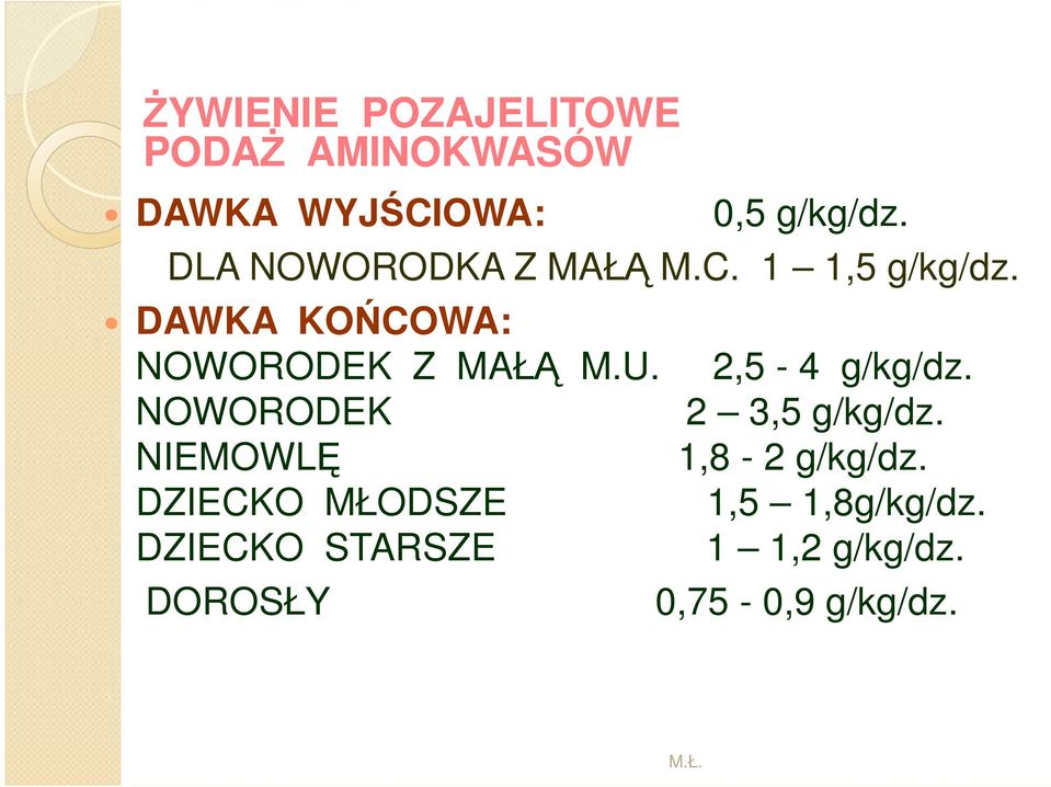 2,5-4 g/kg/dz. NOWORODEK 2 3,5 g/kg/dz. NIEMOWLĘ 1,8-2 g/kg/dz.