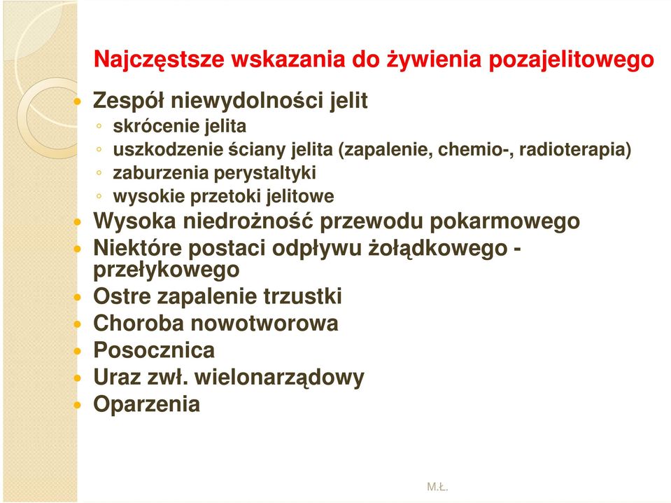 przetoki jelitowe Wysoka niedroŝność przewodu pokarmowego Niektóre postaci odpływu Ŝołądkowego -