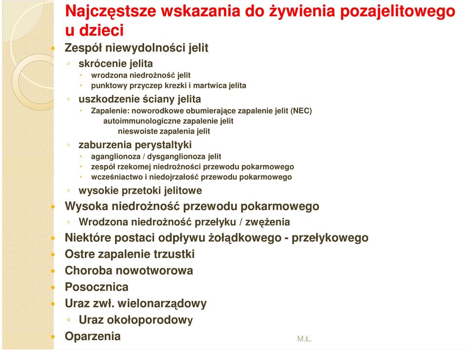 jelit zespół rzekomej niedroŝności przewodu pokarmowego wcześniactwo i niedojrzałość przewodu pokarmowego wysokie przetoki jelitowe Wysoka niedroŝność przewodu pokarmowego Wrodzona