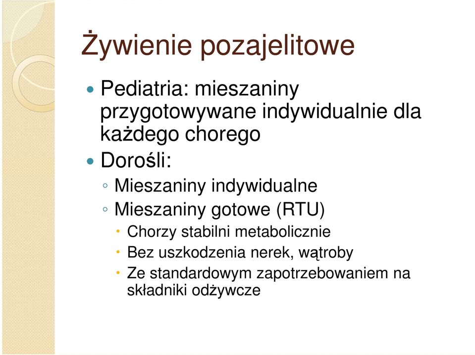 Mieszaniny gotowe (RTU) Chorzy stabilni metabolicznie Bez