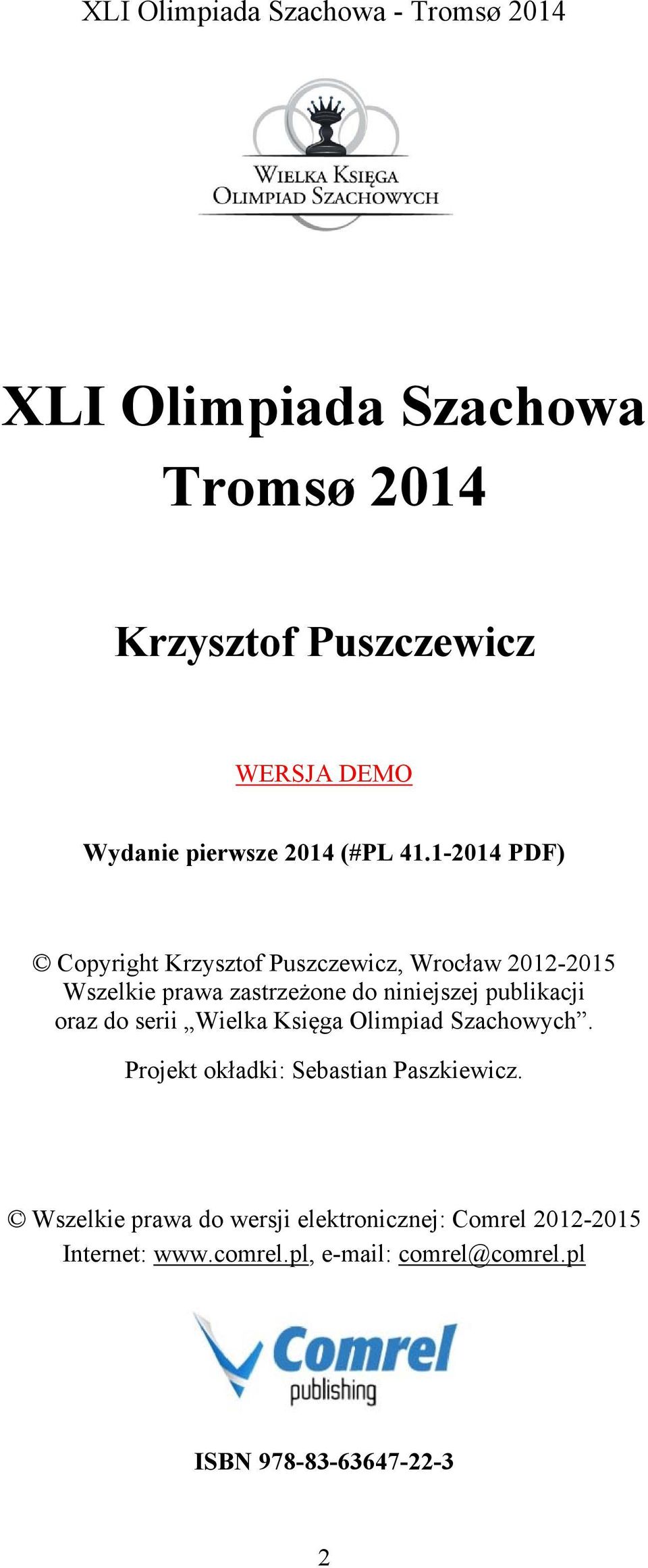 publikacji oraz do serii Wielka Księga Olimpiad Szachowych. Projekt okładki: Sebastian Paszkiewicz.
