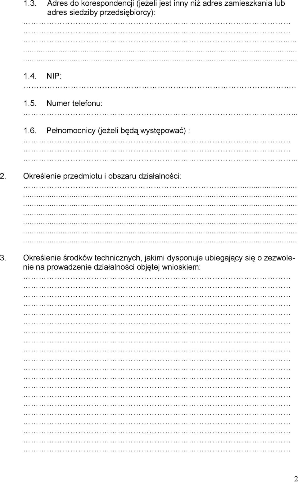 Pełnomocnicy (jeżeli będą występować) :... 2. Określenie przedmiotu i obszaru działalności:.