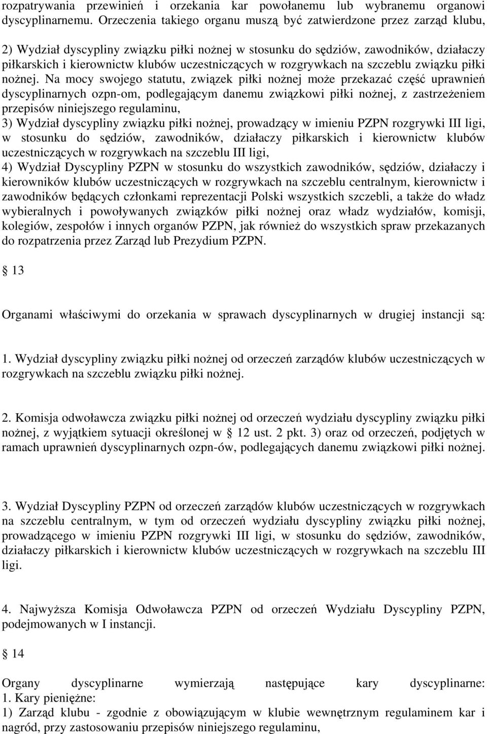 uczestniczących w rozgrywkach na szczeblu związku piłki nożnej.