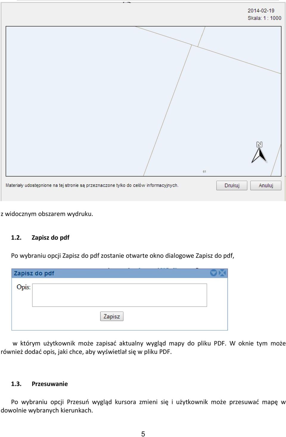 użytkownik może zapisać aktualny wygląd mapy do pliku PDF.