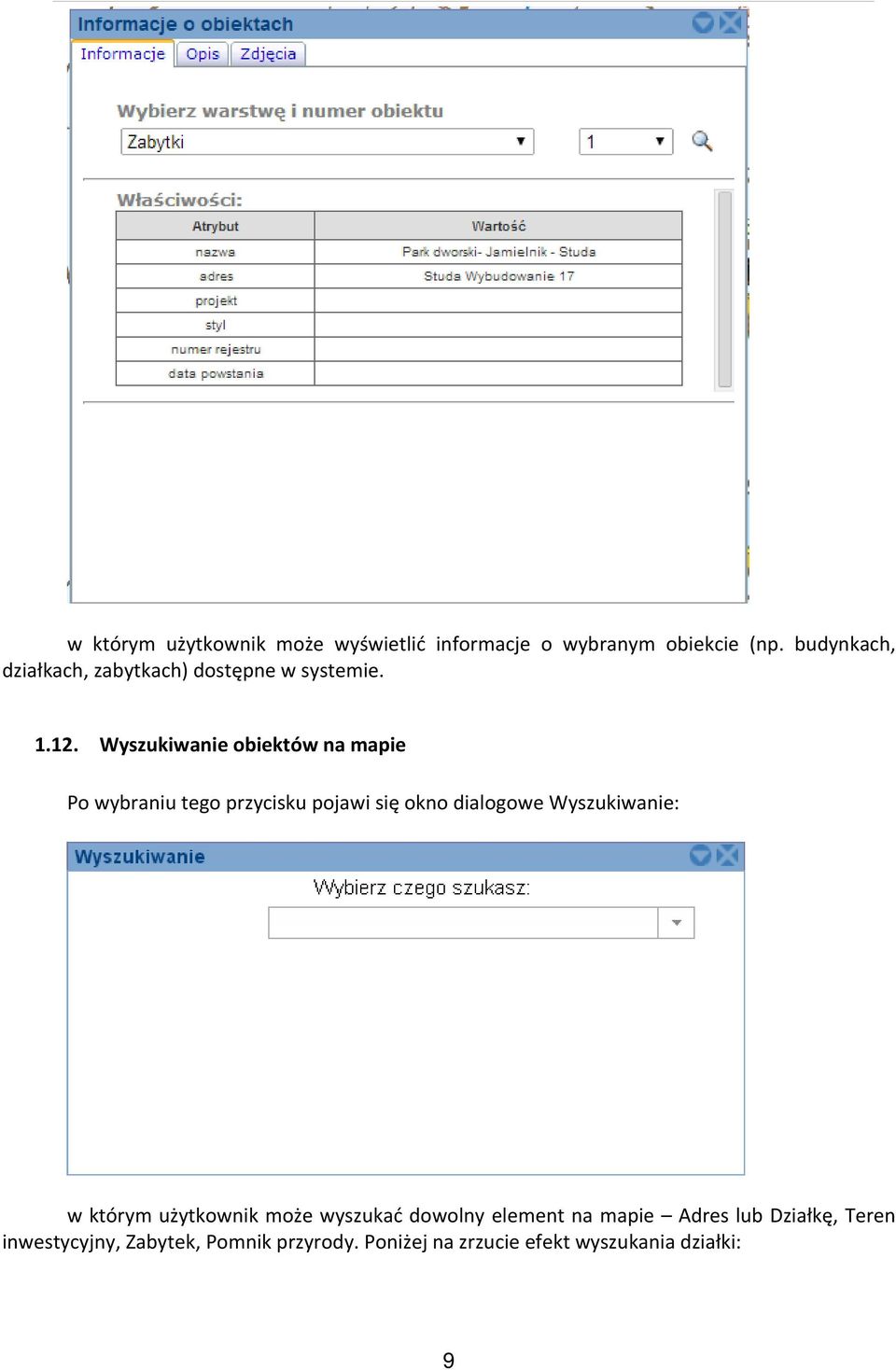 Wyszukiwanie obiektów na mapie Po wybraniu tego przycisku pojawi się okno dialogowe Wyszukiwanie: w