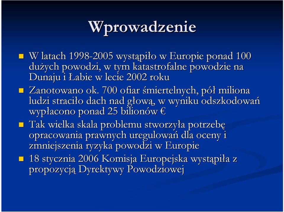 700 ofiar śmiertelnych, półp miliona ludzi straciło o dach nad głowg ową,, w wyniku odszkodowań wypłacono ponad 25 bilionów