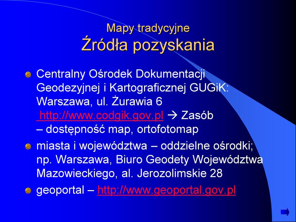 pl Zasób dostępność map, ortofotomap miasta i województwa oddzielne ośrodki; np.