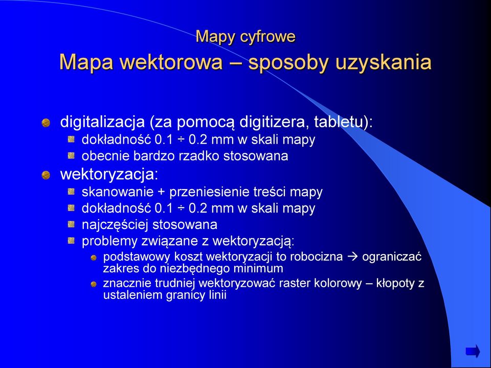 1 0.2 mm w skali mapy najczęściej stosowana problemy związane z wektoryzacją: podstawowy koszt wektoryzacji to