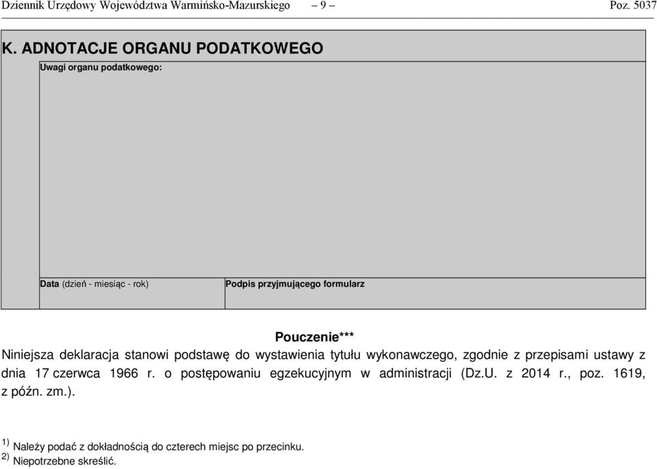 Pouczenie*** Niniejsza deklaracja stanowi podstawę do wystawienia tytułu wykonawczego zgodnie z przepisami ustawy z dnia