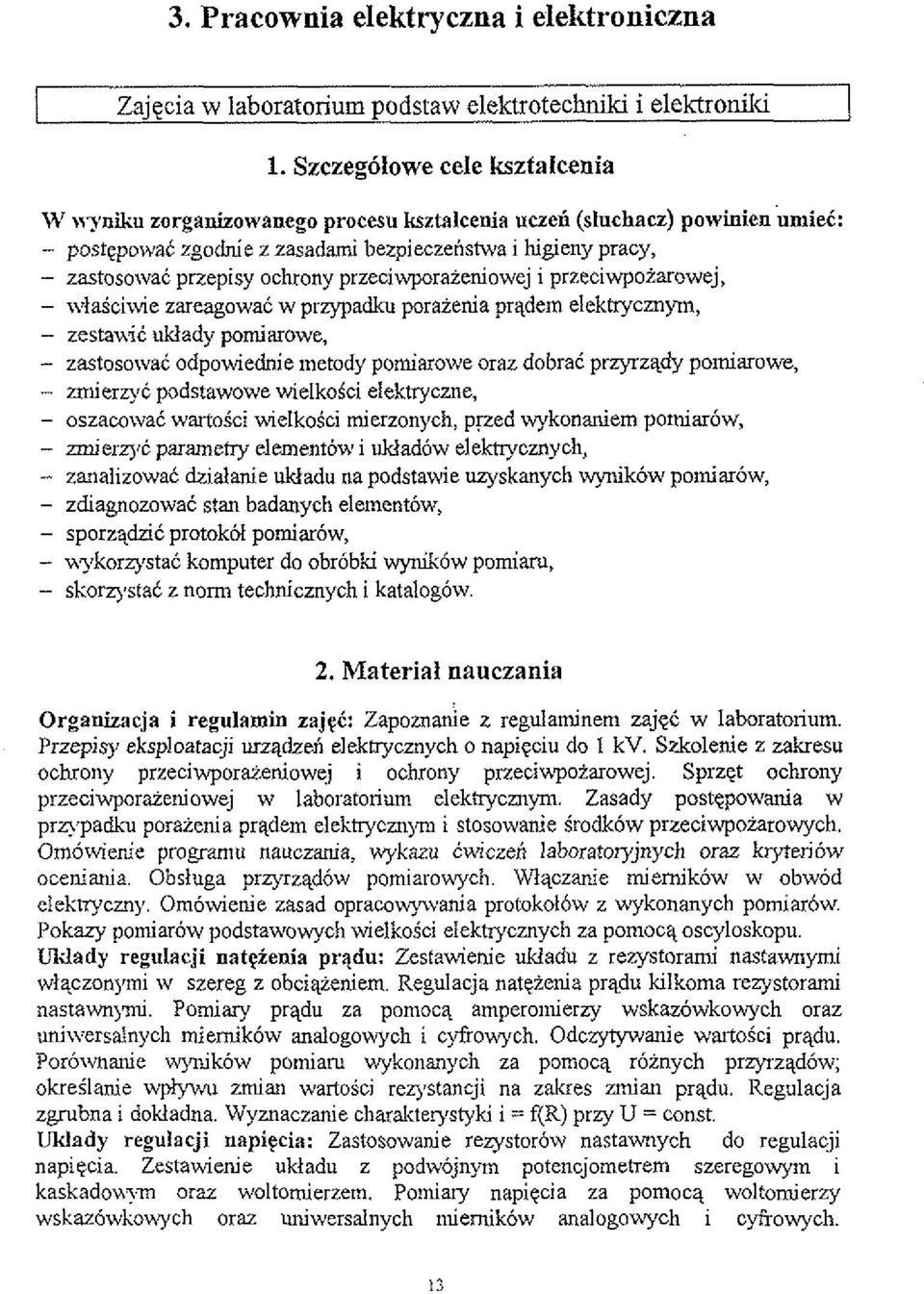 przeciwpoiarowej, - ntaiciwie zareagowab w prqadku poraienia prqdem elektrycznyn~, - zestauic uldady pomiarowe, - zastoso\vat odpowiednie tnetody pomiarowe oraz dobra6 przyrzqdy pomiarowe, - zmierzyc