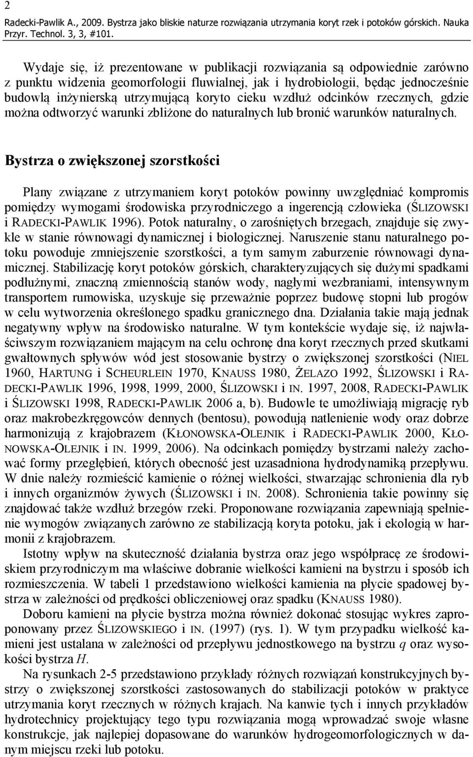 koryto cieku wzdłuż odcinków rzecznych, gdzie można odtworzyć warunki zbliżone do naturalnych lub bronić warunków naturalnych.