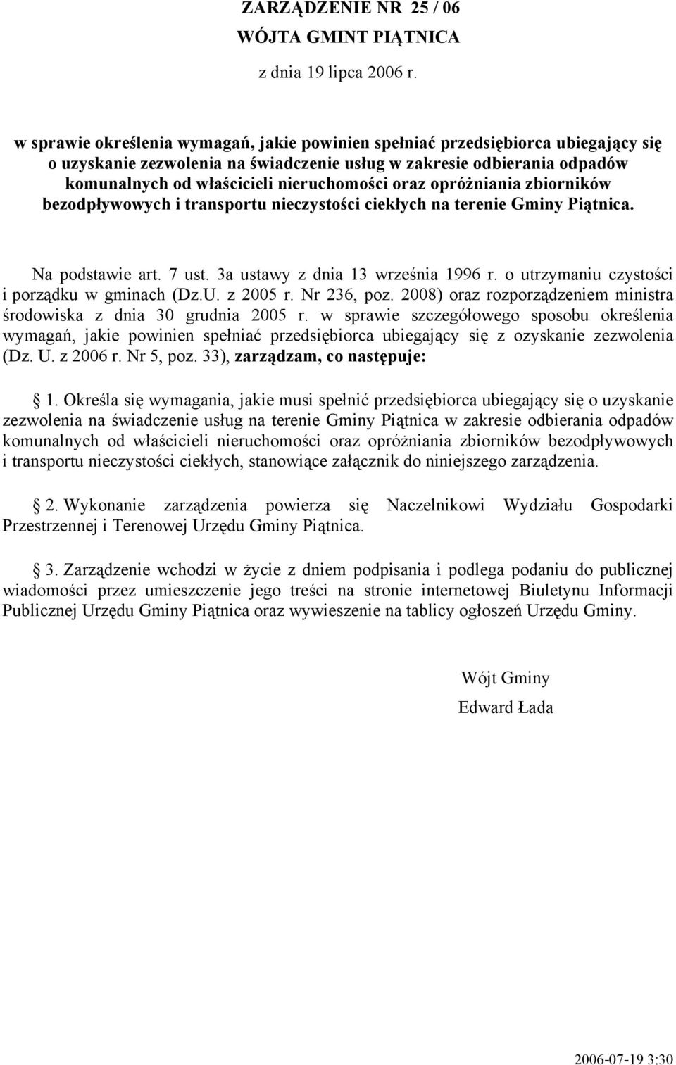 oraz opróżniania zbiorników bezodpływowych i transportu nieczystości ciekłych na terenie Gminy Piątnica. Na podstawie art. 7 ust. 3a ustawy z dnia 13 września 1996 r.