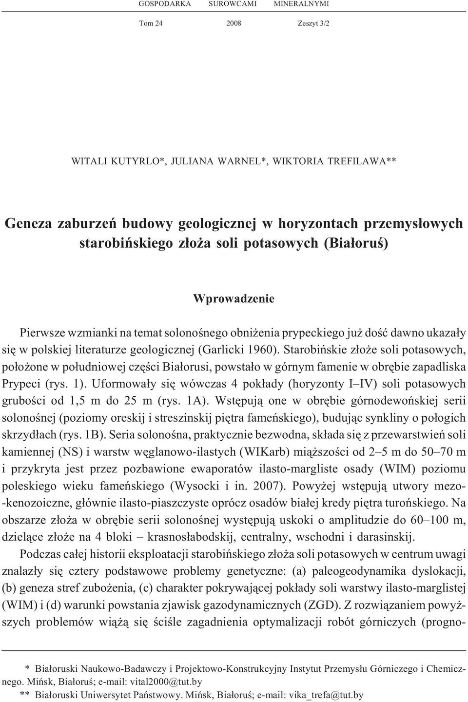 Starobiñskie z³o e soli potasowych, po³o one w po³udniowej czêœci Bia³orusi, powsta³o w górnym famenie w obrêbie zapadliska Prypeci (rys. 1).