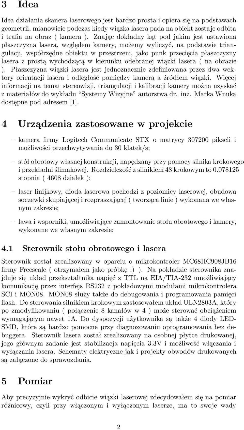 prostą wychodzącą w kierunku odebranej wiązki lasera( na obrazie ).