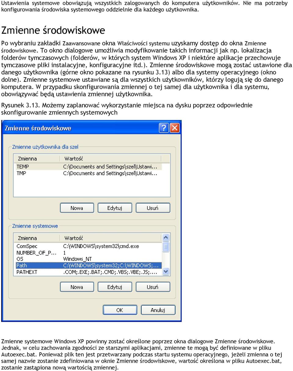 lokalizacja folderów tymczasowych (folderów, w których system Windows XP i niektóre aplikacje przechowuje tymczasowe pliki instalacyjne, konfiguracyjne itd.).