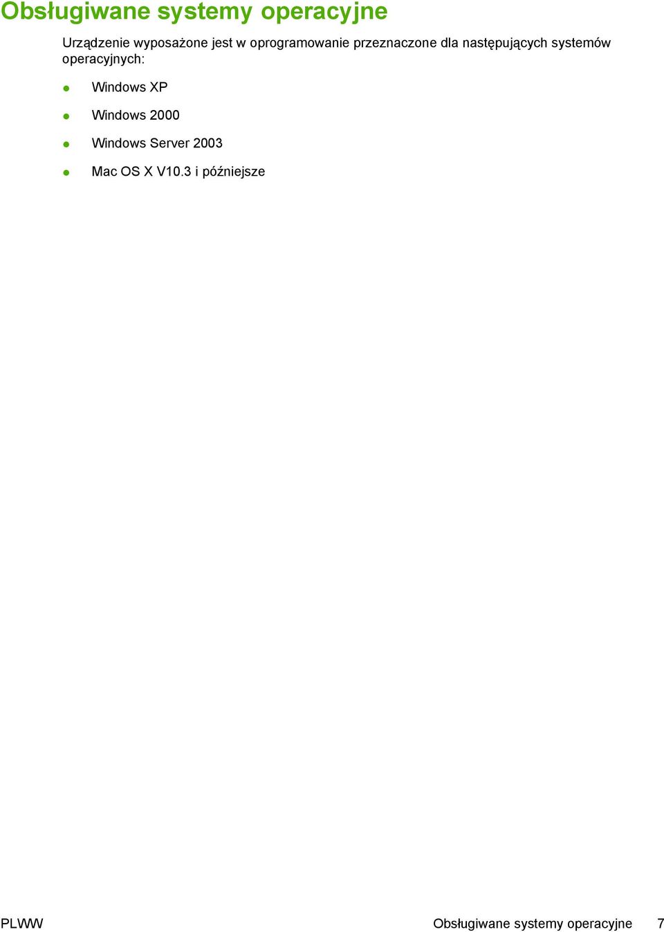 operacyjnych: Windows XP Windows 2000 Windows Server 2003