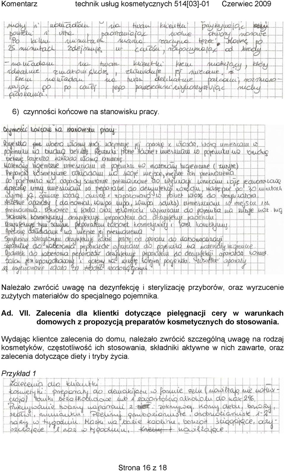 VII. Zalecenia dla klientki dotyczące pielęgnacji cery w warunkach domowych z propozycją preparatów kosmetycznych do stosowania.