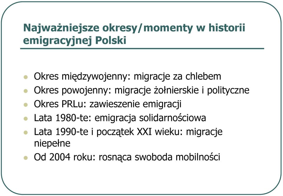 polityczne Okres PRLu: zawieszenie emigracji Lata 1980-te: emigracja