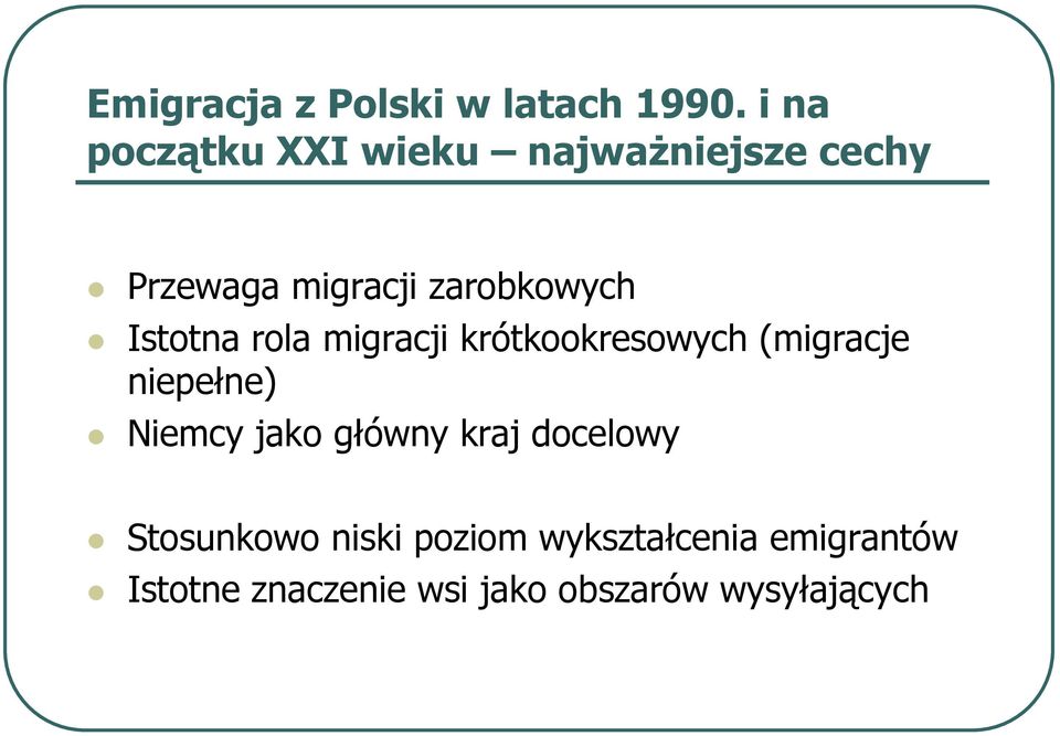 Istotna rola migracji krótkookresowych (migracje niepełne) Niemcy jako