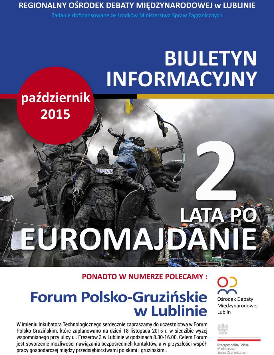 dzień 18 listopada 2015 r. w siedzibie wyżej wspomnianego przy ulicy ul. Frezerów 3 w Lublinie w godzinach 8.30-16.00.