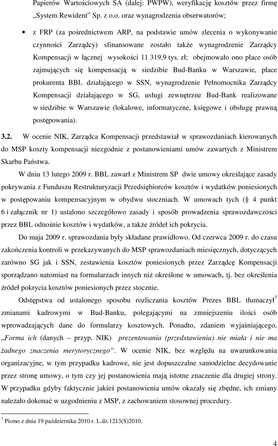 Zarządcy) sfinansowane zostało także wynagrodzenie Zarządcy Kompensacji w łącznej wysokości 11 319,9 tys.