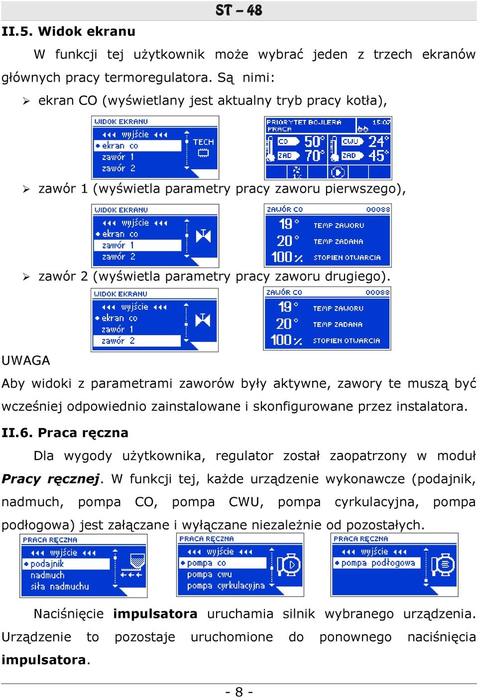 UWAGA Aby widoki z parametrami zaworów były aktywne, zawory te muszą być wcześniej odpowiednio zainstalowane i skonfigurowane przez instalatora. II.6.