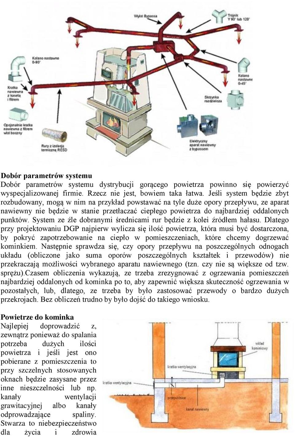 punktów. System ze źle dobranymi średnicami rur będzie z kolei źródłem hałasu.