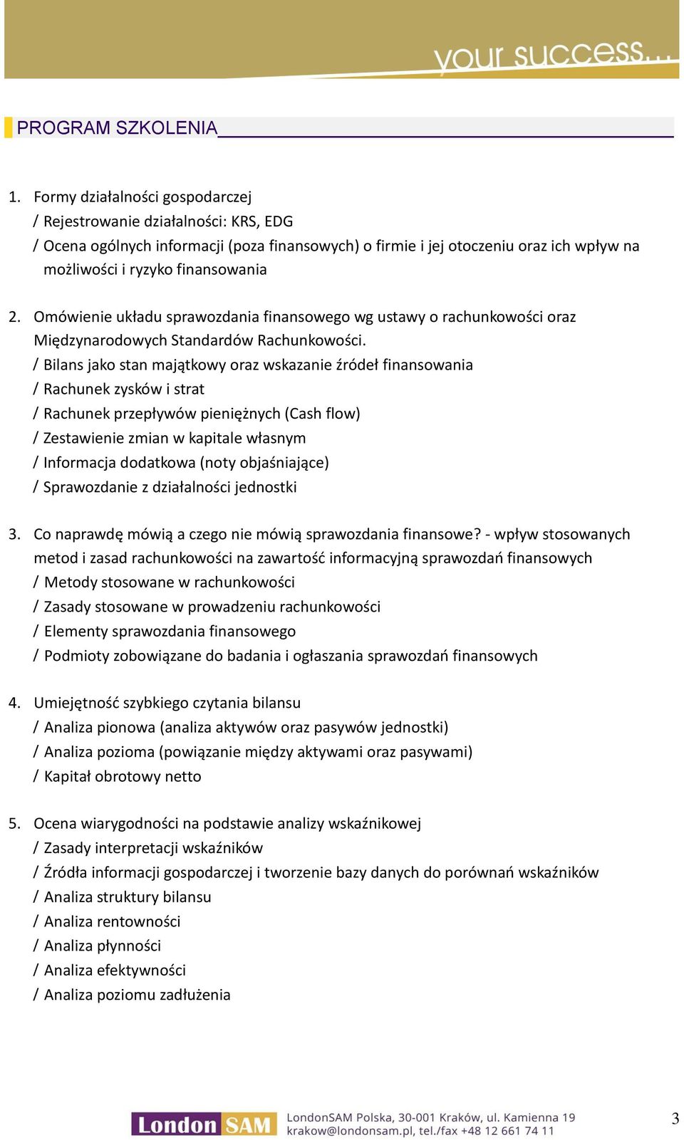 Omówienie układu sprawozdania finansowego wg ustawy o rachunkowości oraz Międzynarodowych Standardów Rachunkowości.