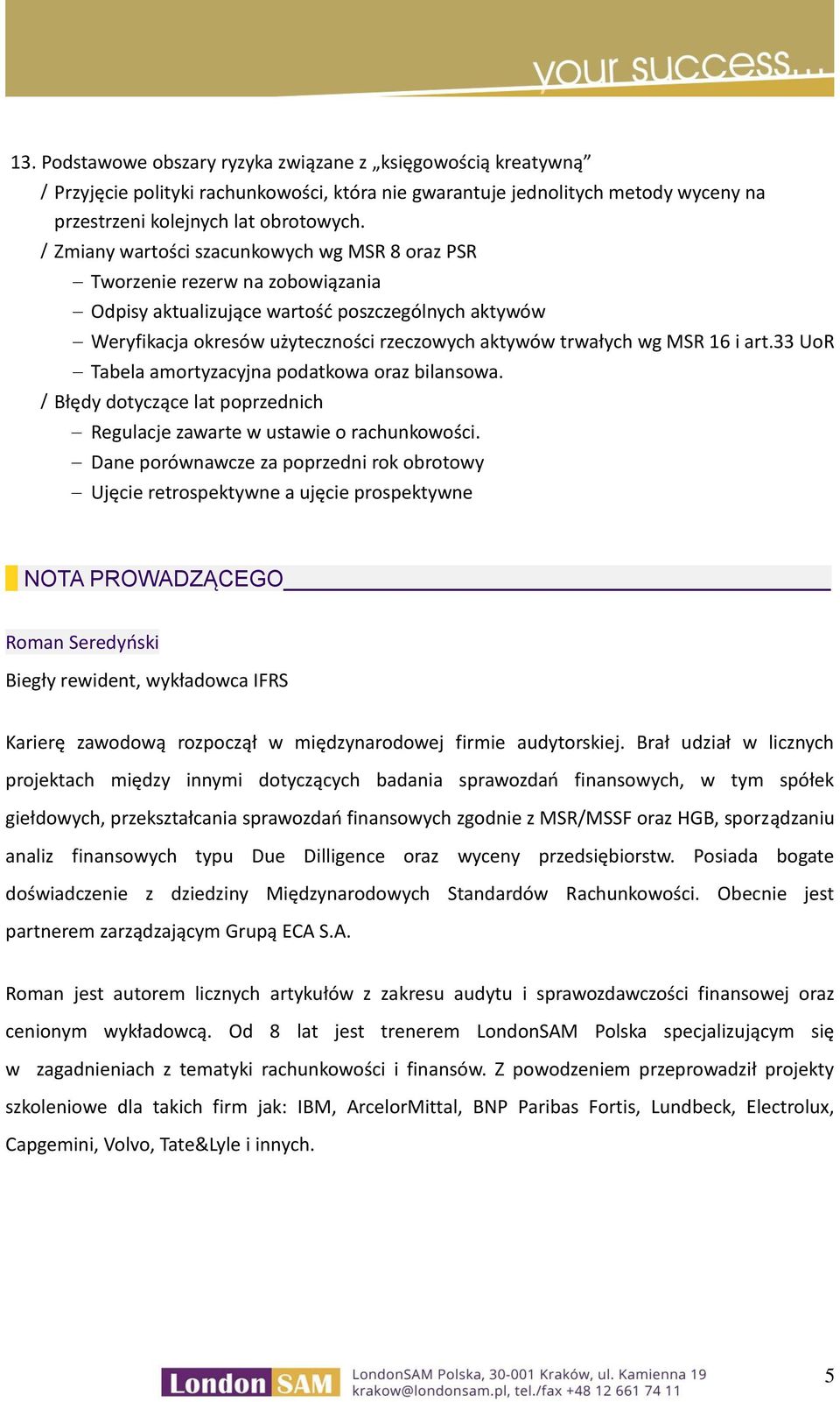 16 i art.33 UoR. Tabela amortyzacyjna podatkowa oraz bilansowa. Błędy dotyczące lat poprzednich Regulacje zawarte w ustawie o rachunkowości.