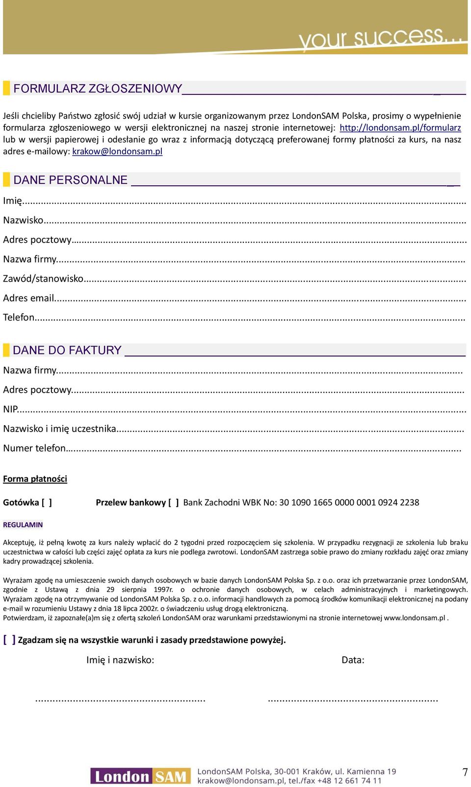 pl DANE PERSONALNE Imię... Nazwisko... Adres pocztowy... Nazwa firmy... Zawód/stanowisko... Adres email... Telefon... DANE DO FAKTURY Nazwa firmy... Adres pocztowy... NIP... Nazwisko i imię uczestnika.