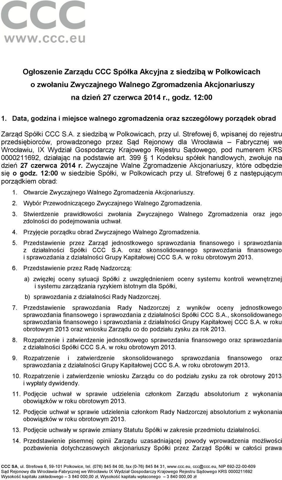 Strefowej 6, wpisanej do rejestru przedsiębiorców, prowadzonego przez Sąd Rejonowy dla Wrocławia Fabrycznej we Wrocławiu, IX Wydział Gospodarczy Krajowego Rejestru Sądowego, pod numerem KRS