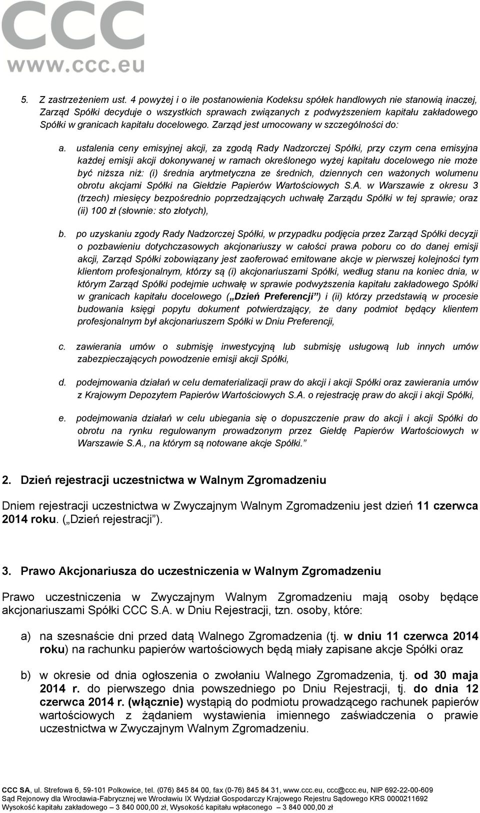 kapitału docelowego. Zarząd jest umocowany w szczególności do: a.