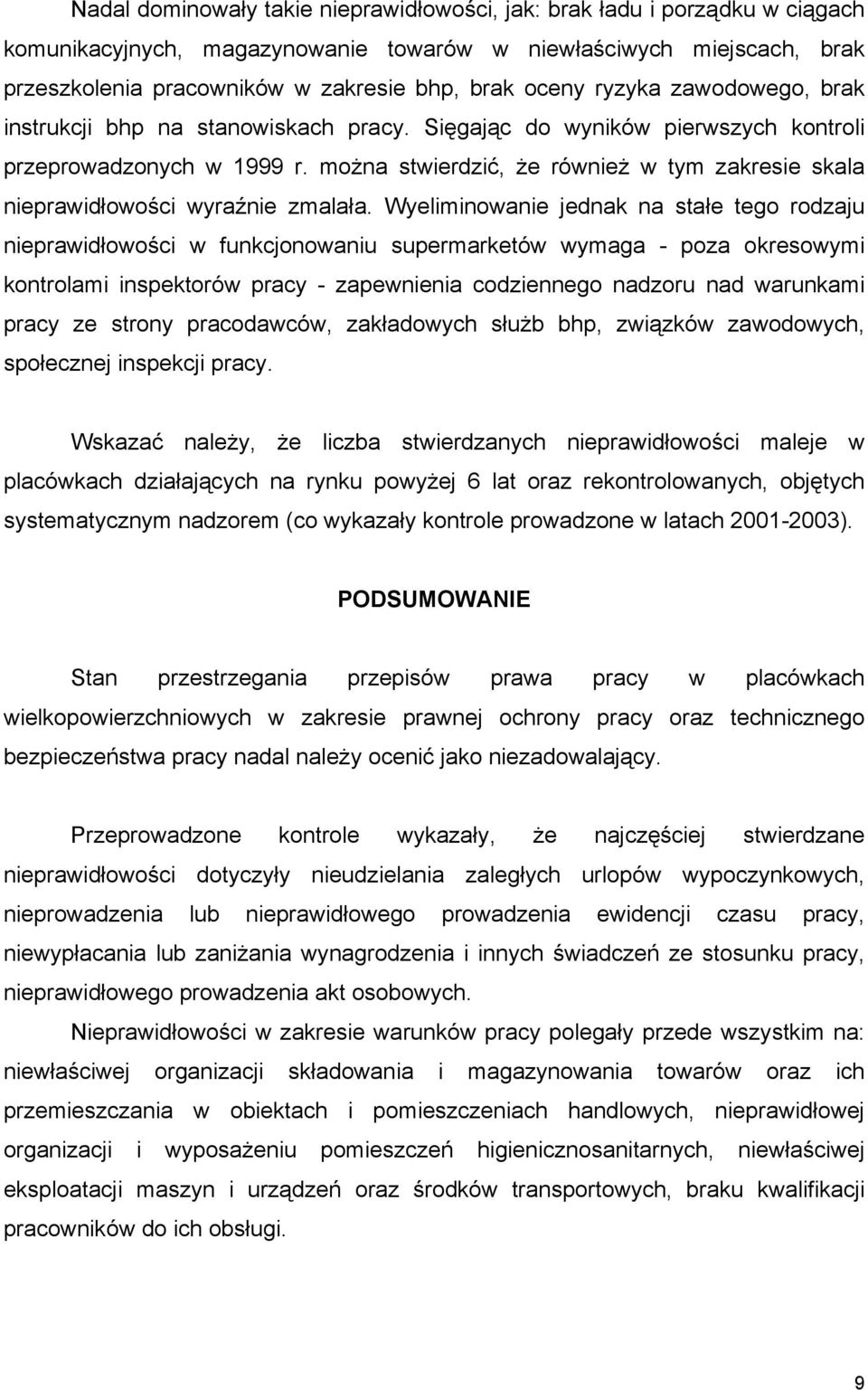 można stwierdzić, że również w tym zakresie skala nieprawidłowości wyraźnie zmalała.