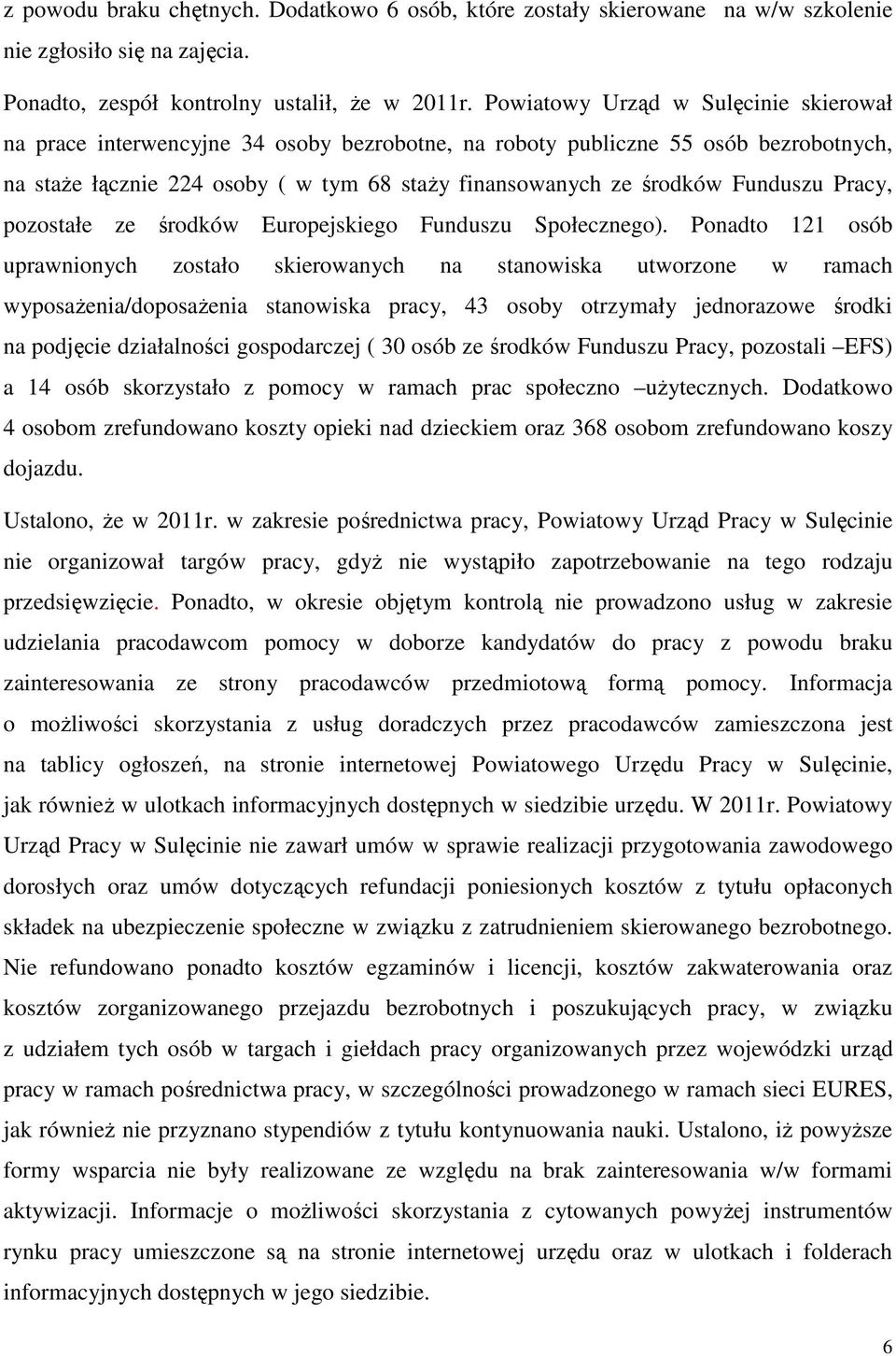 Funduszu Pracy, pozostałe ze środków Europejskiego Funduszu Społecznego).