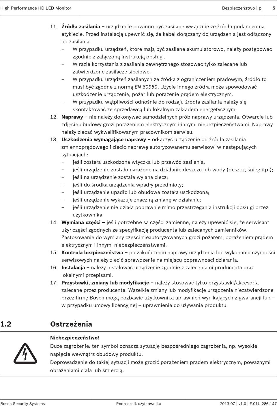 W przypadku urządzeń, które mają być zasilane akumulatorowo, należy postępować zgodnie z załączoną instrukcją obsługi.