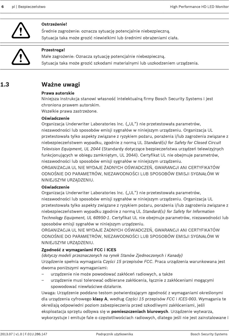 Sytuacja taka może grozić szkodami materialnymi lub uszkodzeniem urządzenia. 1.