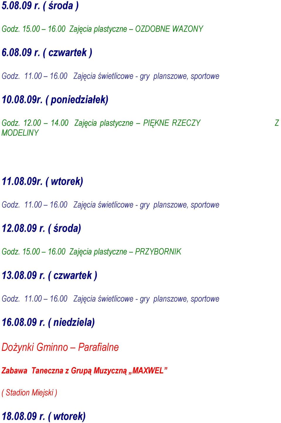 ( środa) Godz. 15.00 16.00 Zajęcia plastyczne PRZYBORNIK 13.08.09 r.