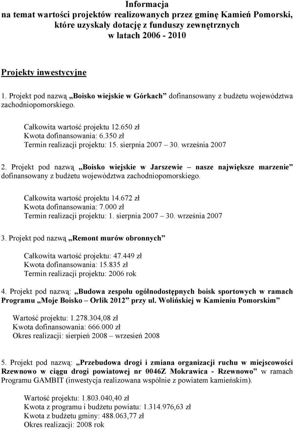 350 zł Termin realizacji projektu: 15. sierpnia 2007 30. września 2007 2.