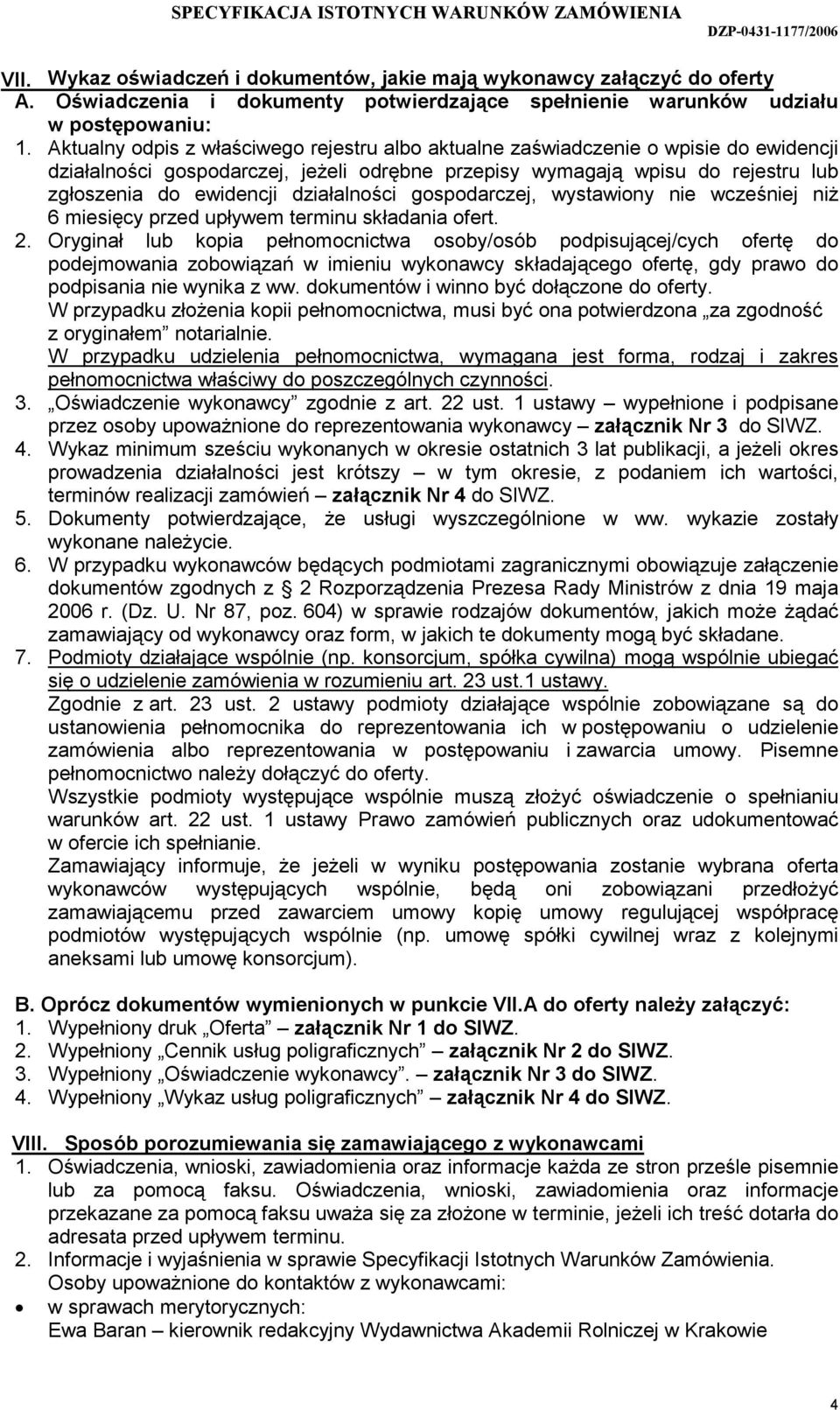 działalności gospodarczej, wystawiony nie wcześniej niŝ 6 miesięcy przed upływem terminu składania ofert. 2.