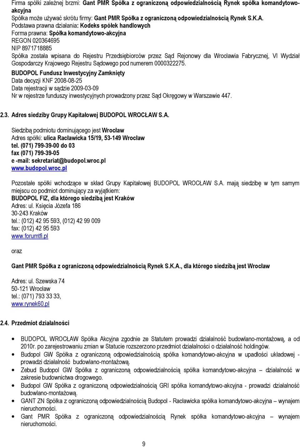 dla Wrocławia Fabrycznej, VI Wydział Gospodarczy Krajowego Rejestru Sądowego pod numerem 0000322275.