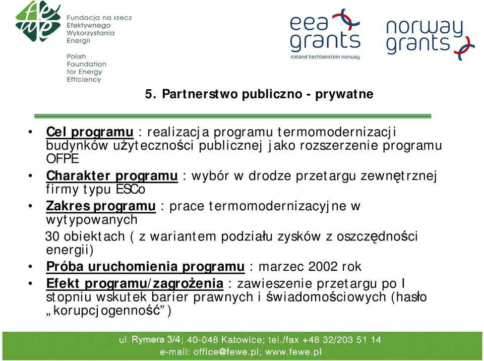 termomodernizacyjne w wytypowanych 30 obiektach ( z wariantem podziału zysków z oszczędności energii) Próba uruchomienia programu :