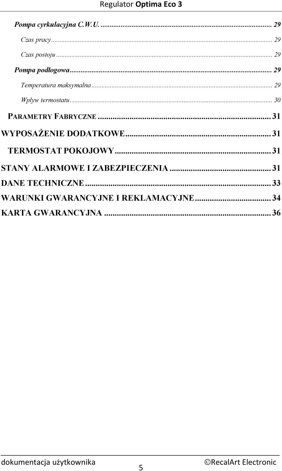 .. 31 WYPOSAŻENIE DODATKOWE... 31 TERMOSTAT POKOJOWY... 31 STANY ALARMOWE I ZABEZPIECZENIA.
