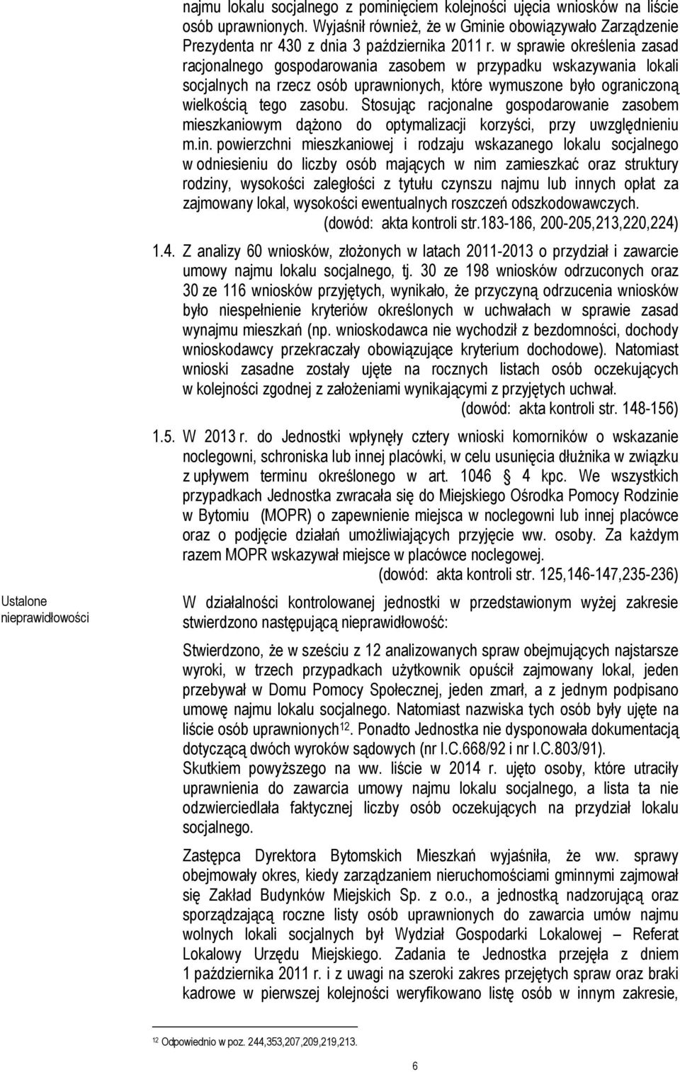 w sprawie określenia zasad racjonalnego gospodarowania zasobem w przypadku wskazywania lokali socjalnych na rzecz osób uprawnionych, które wymuszone było ograniczoną wielkością tego zasobu.