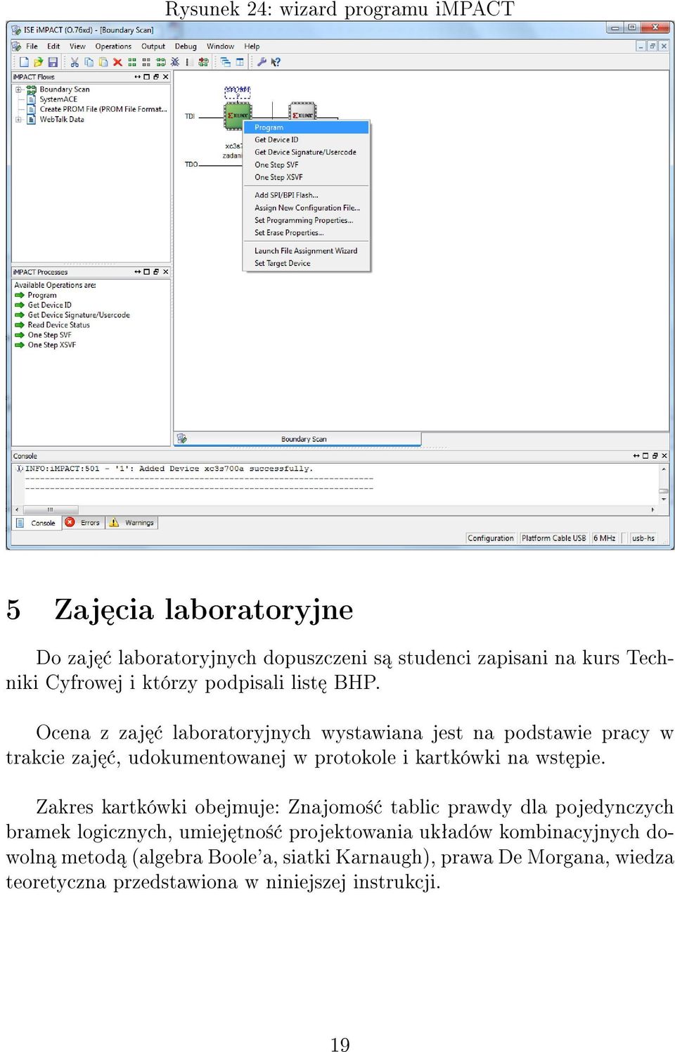 Ocena z zaj laboratoryjnych wystawiana jest na podstawie pracy w trakcie zaj, udokumentowanej w protokole i kartkówki na wst pie.