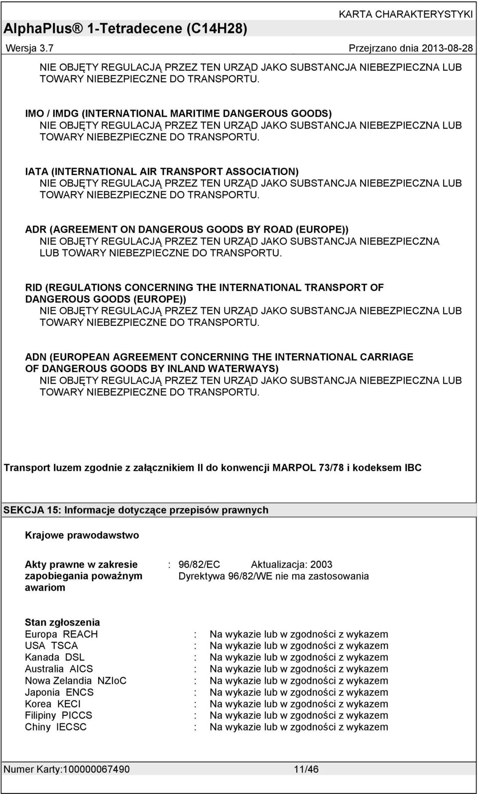 TRANSPORT OF DANGEROUS GOODS (EUROPE))  ADN (EUROPEAN AGREEMENT CONCERNING THE INTERNATIONAL CARRIAGE OF DANGEROUS GOODS BY INLAND WATERWAYS)  Transport luzem zgodnie z załącznikiem II do konwencji