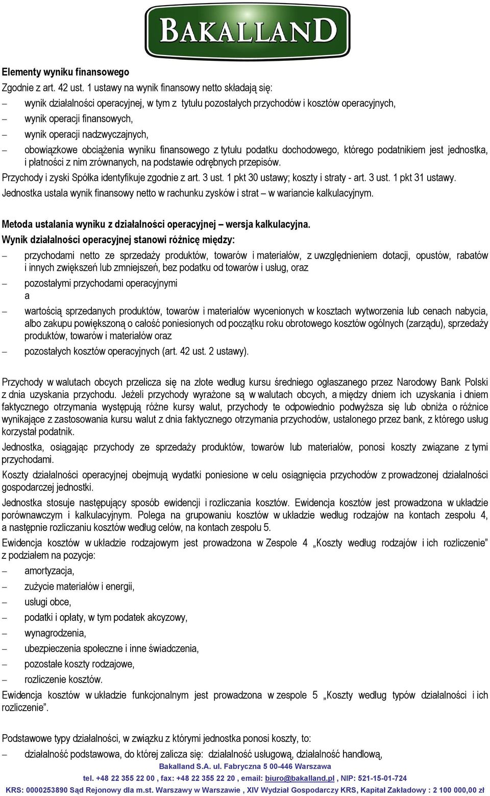 nadzwyczajnych, obowiązkowe obciążenia wyniku finansowego z tytułu podatku dochodowego, którego podatnikiem jest jednostka, i płatności z nim zrównanych, na podstawie odrębnych przepisów.