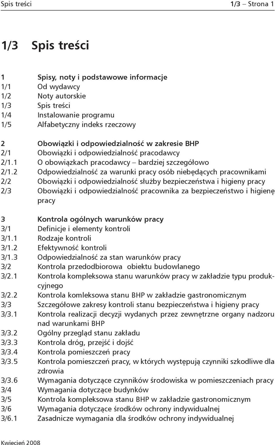 2 Odpowiedzialność za warunki pracy osób niebędących pracownikami 2/2 Obowiązki i odpowiedzialność służby bezpieczeństwa i higieny pracy 2/3 Obowiązki i odpowiedzialność pracownika za bezpieczeństwo