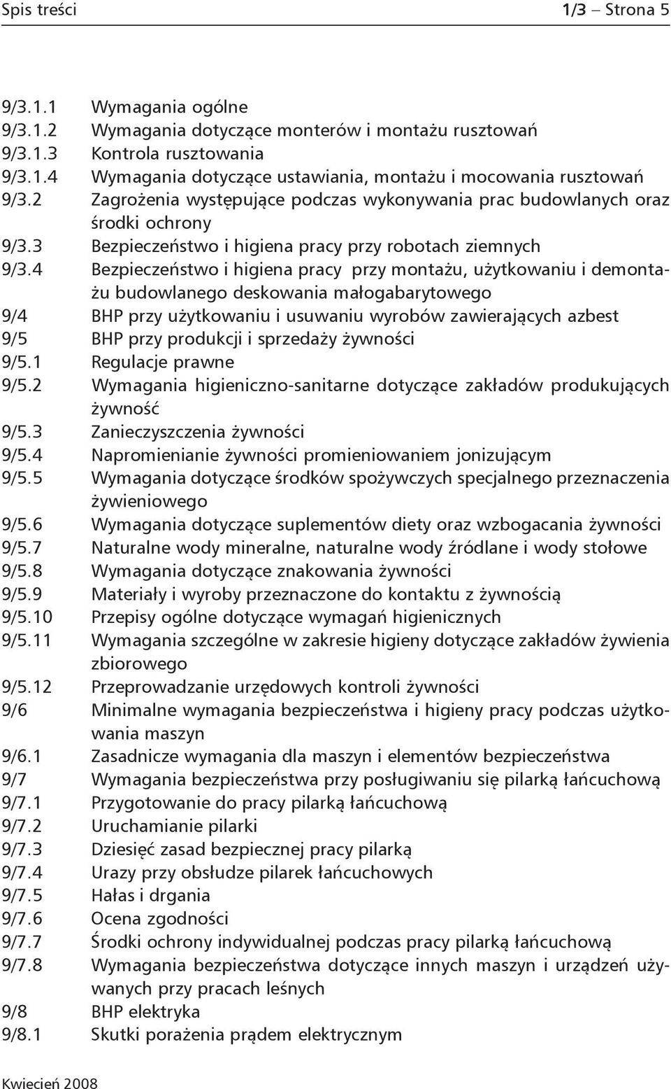 4 Bezpieczeństwo i higiena pracy przy montażu, użytkowaniu i demontażu budowlanego deskowania małogabarytowego 9/4 BHP przy użytkowaniu i usuwaniu wyrobów zawierających azbest 9/5 BHP przy produkcji