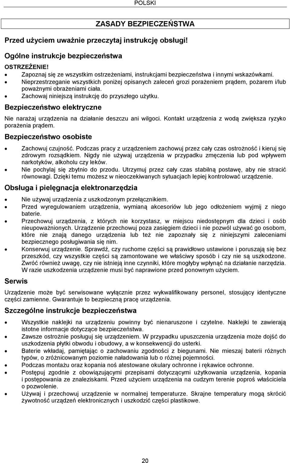 Nieprzestrzeganie wszystkich poniżej opisanych zaleceń grozi porażeniem prądem, pożarem i/lub poważnymi obrażeniami ciała. Zachowaj niniejszą instrukcję do przyszłego użytku.